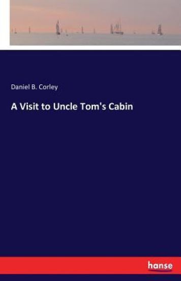 A Visit to Uncle Tom's Cabin