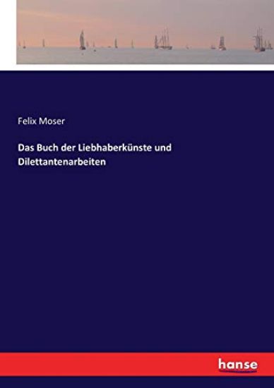 Das Buch der Liebhaberkünste und Dilettantenarbeiten
