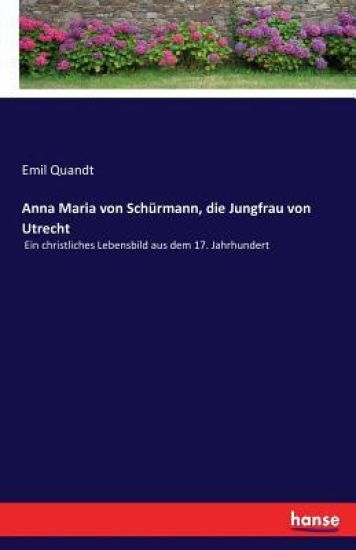 Anna Maria von Schürmann, die Jungfrau von Utrecht