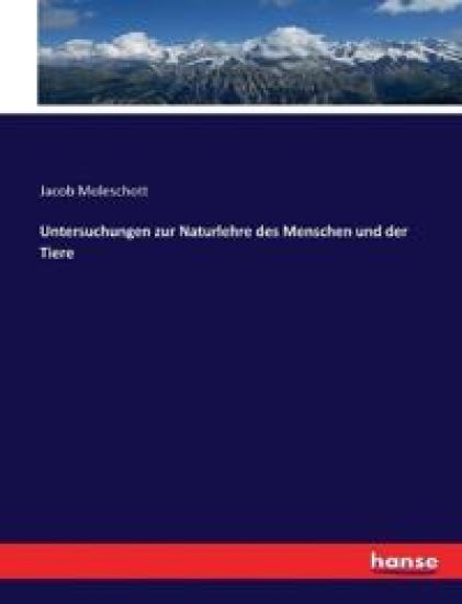 Untersuchungen zur Naturlehre des Menschen und der Tiere
