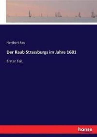 Der Raub Strassburgs im Jahre 1681