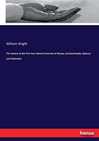 The Canons of the First Four General Councils of Nicaea, Constantinople, Ephesus and Chalcedon