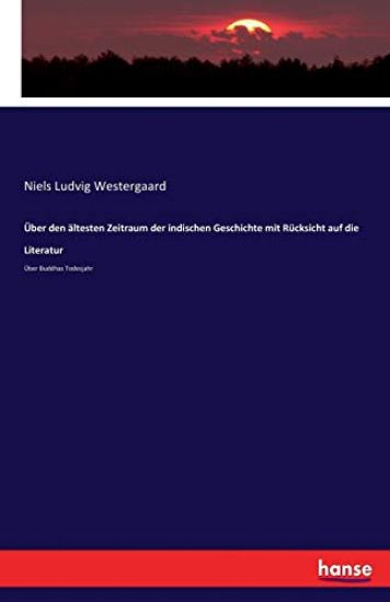 Über den ältesten Zeitraum der indischen Geschichte mit Rücksicht auf die Literatur