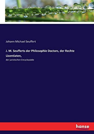 J. M. Seufferts der Philosophie Doctors, der Rechte Licentiaten,