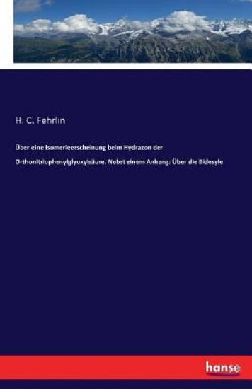 Über eine Isomerieerscheinung beim Hydrazon der Orthonitriophenylglyoxylsäure. Nebst einem Anhang