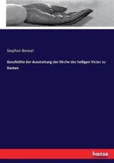 Geschichte der Ausstattung der Kirche des heiligen Victor zu Xanten