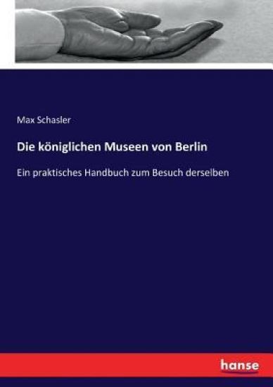 Die königlichen Museen von Berlin