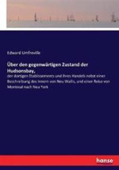 Über den gegenwärtigen Zustand der Hudsonsbay,