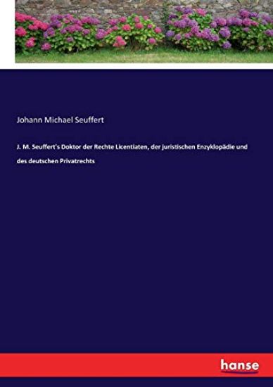 J. M. Seuffert's Doktor der Rechte Licentiaten, der juristischen Enzyklopädie und des deutschen Privatrechts