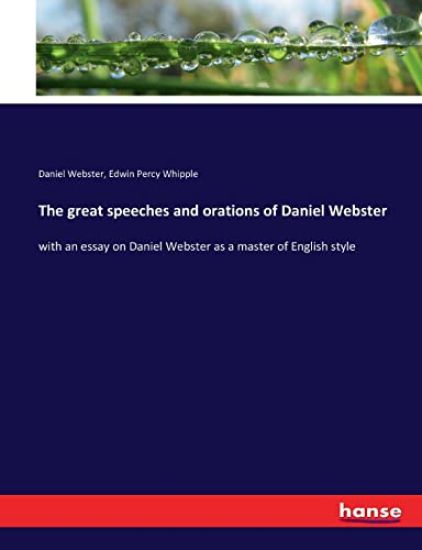 The great speeches and orations of Daniel Webster