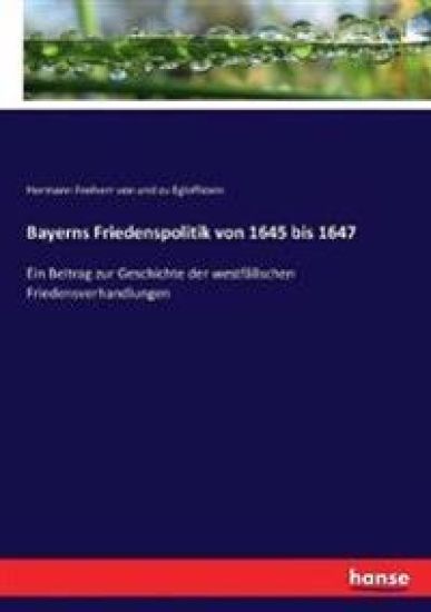 Bayerns Friedenspolitik von 1645 bis 1647