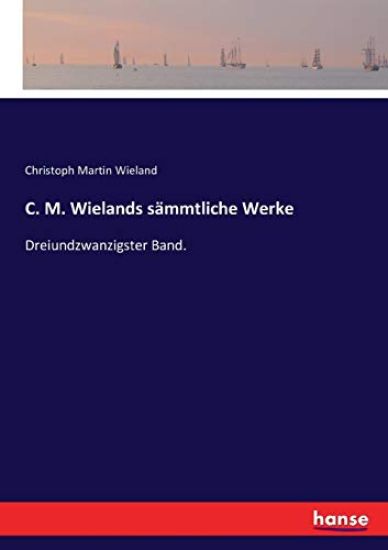 C. M. Wielands sämmtliche Werke