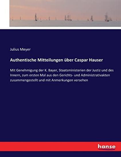 Authentische Mitteilungen über Caspar Hauser