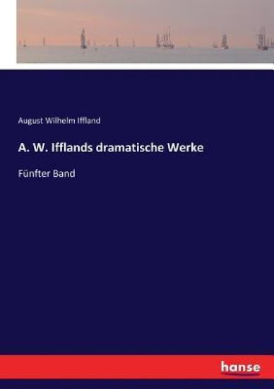 A. W. Ifflands dramatische Werke