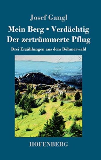 Mein Berg / Verdächtig / Der zertrümmerte Pflug