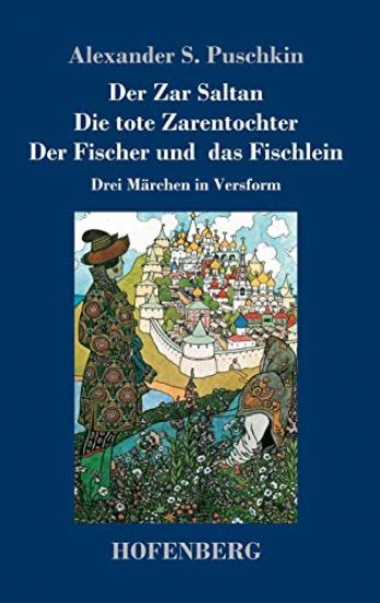 Der Zar Saltan / Die tote Zarentochter / Der Fischer und das Fischlein