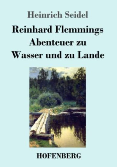 Reinhard Flemmings Abenteuer zu Wasser und zu Lande
