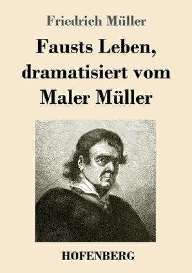 Fausts Leben, dramatisiert vom Maler Müller