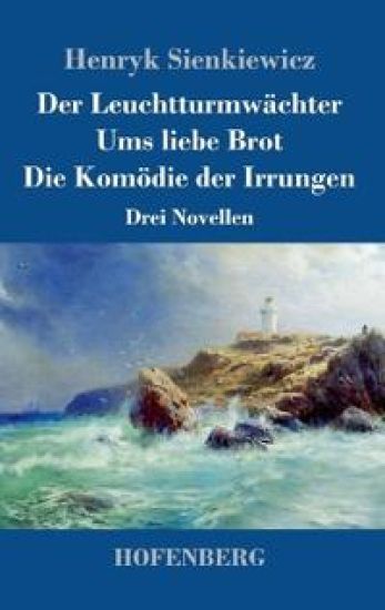 Der Leuchtturmwächter / Ums liebe Brot / Die Komödie der Irrungen