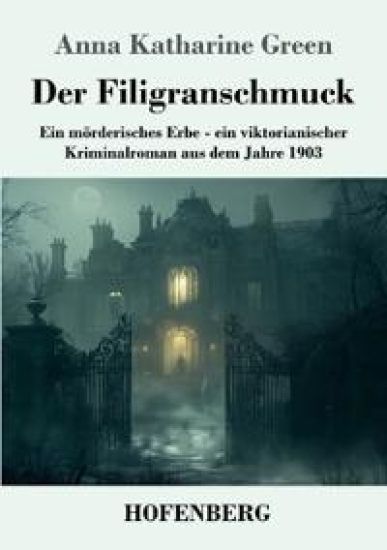 Der Filigranschmuck: Ein mörderisches Erbe - ein viktorianischer Kriminalroman aus dem Jahre 1903
