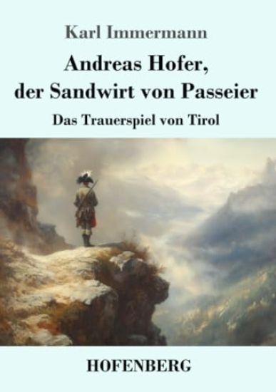 Andreas Hofer, der Sandwirt von Passeier