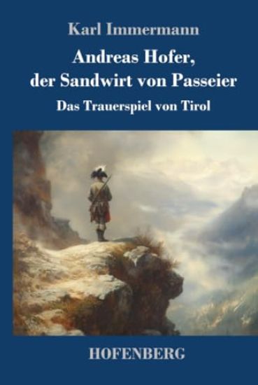 Andreas Hofer, der Sandwirt von Passeier