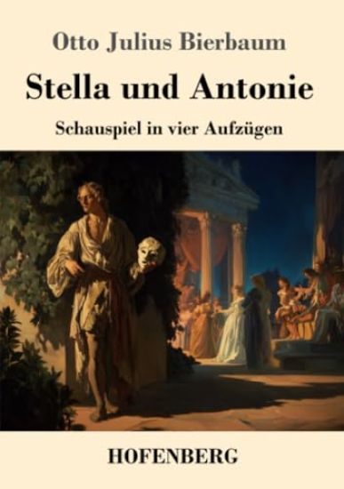 Stella und Antonie: Schauspiel in vier Aufzügen
