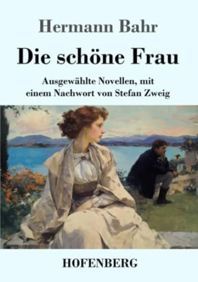 Die schöne Frau: Ausgewählte Novellen, mit einem Nachwort von Stefan Zweig