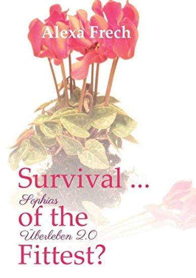 Survival ... of the Fittest? - Sophias Überleben 2.0