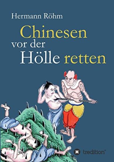 Chinesen vor der Hölle retten: 48 Jahre als Missionare in China: Luise und Rudolf Röhm