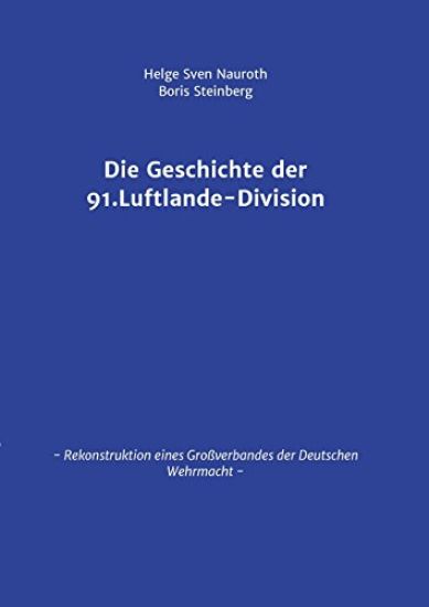 Die Geschichte Der 91. Luftlande-Division