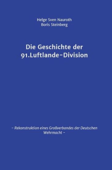 Die Geschichte Der 91. Luftlande-Division