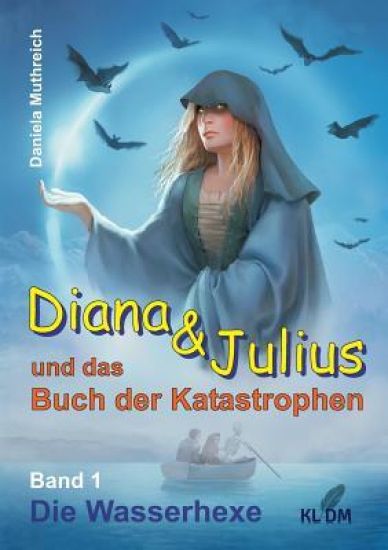 Diana & Julius und das Buch der Katastrophen: Die Wasserhexe