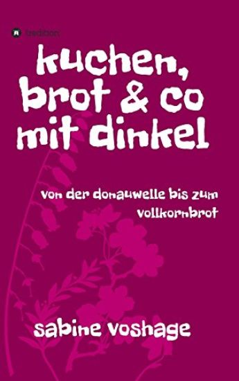 Kuchen, Brot Und Co Mit Dinkel