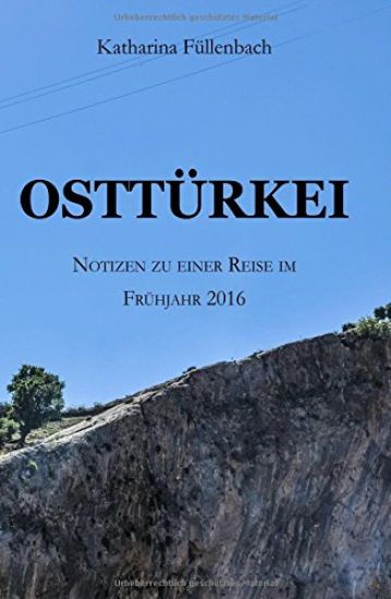 Osttürkei: Notizen zu einer Reise im Frühjahr 2016