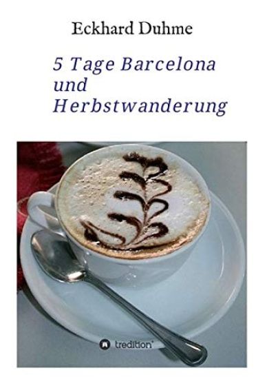 5 Tage Barcelona Und Herbstwanderung