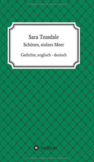 Sara Teasdale: Schönes, stolzes Meer: Gedichte, englisch - deutsch