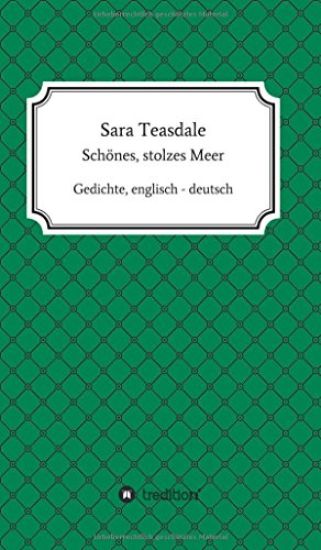 Sara Teasdale: Schönes, stolzes Meer: Gedichte, englisch - deutsch