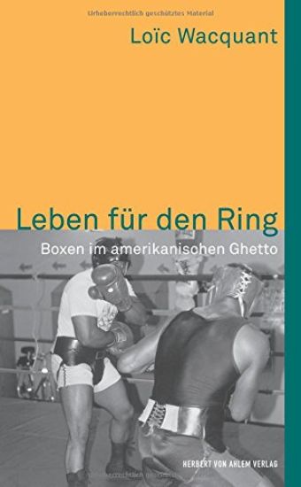 Leben für den Ring. Boxen im amerikanischen Ghetto