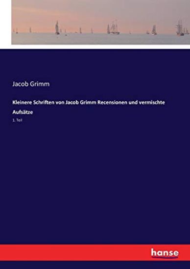 Kleinere Schriften von Jacob Grimm Recensionen und vermischte Aufsätze