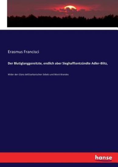 Der Blutiglanggereitzte, endlich aber Sieghafftentzündte Adler-Blitz,