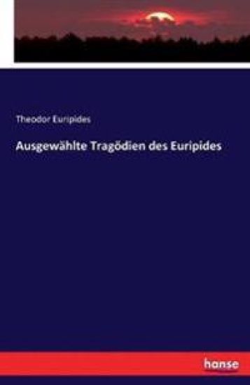 Ausgewählte Tragödien des Euripides