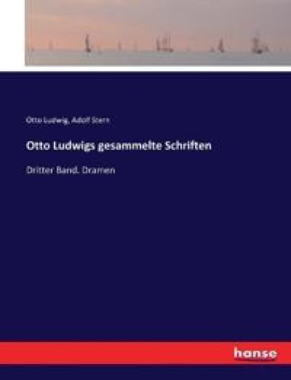 Otto Ludwigs gesammelte Schriften