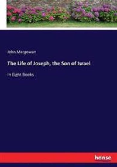 The Life of Joseph, the Son of Israel