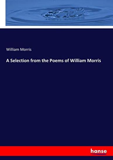 A Selection from the Poems of William Morris