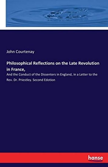 Philosophical Reflections on the Late Revolution in France,