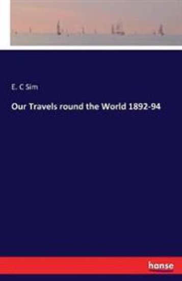 Our Travels round the World 1892-94