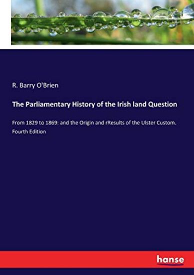 The Parliamentary History of the Irish land Question