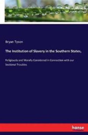 The Institution of Slavery in the Southern States,