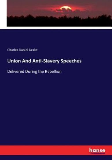 Union And Anti-Slavery Speeches